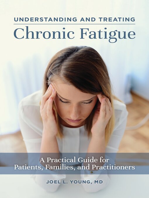 Title details for Understanding and Treating Chronic Fatigue by Joel L. Young - Available